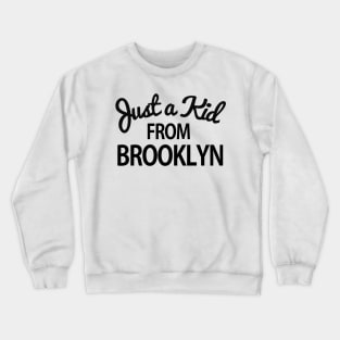 Just a kid from Brooklyn Crewneck Sweatshirt